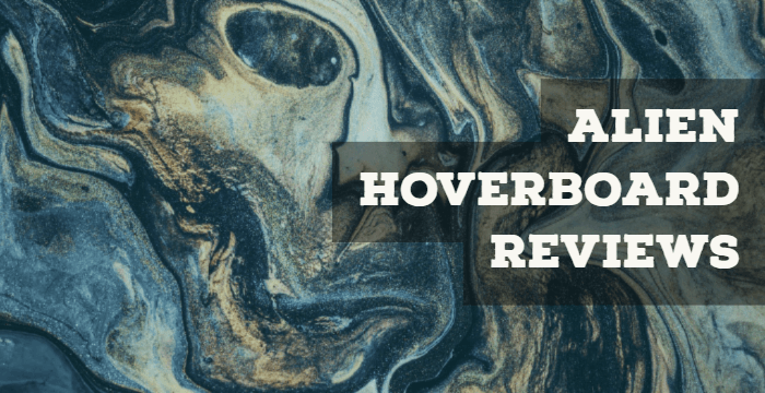 Alien Hoverboard Reviews 2019