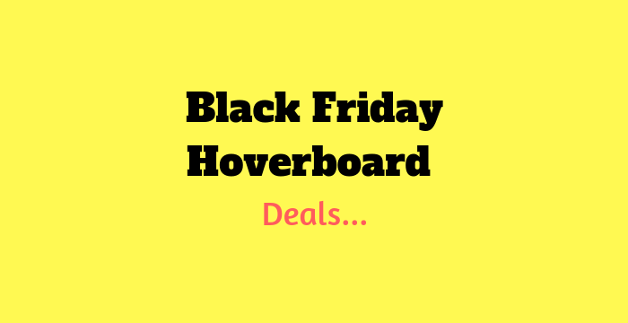 Black Friday Hoverboard Deals